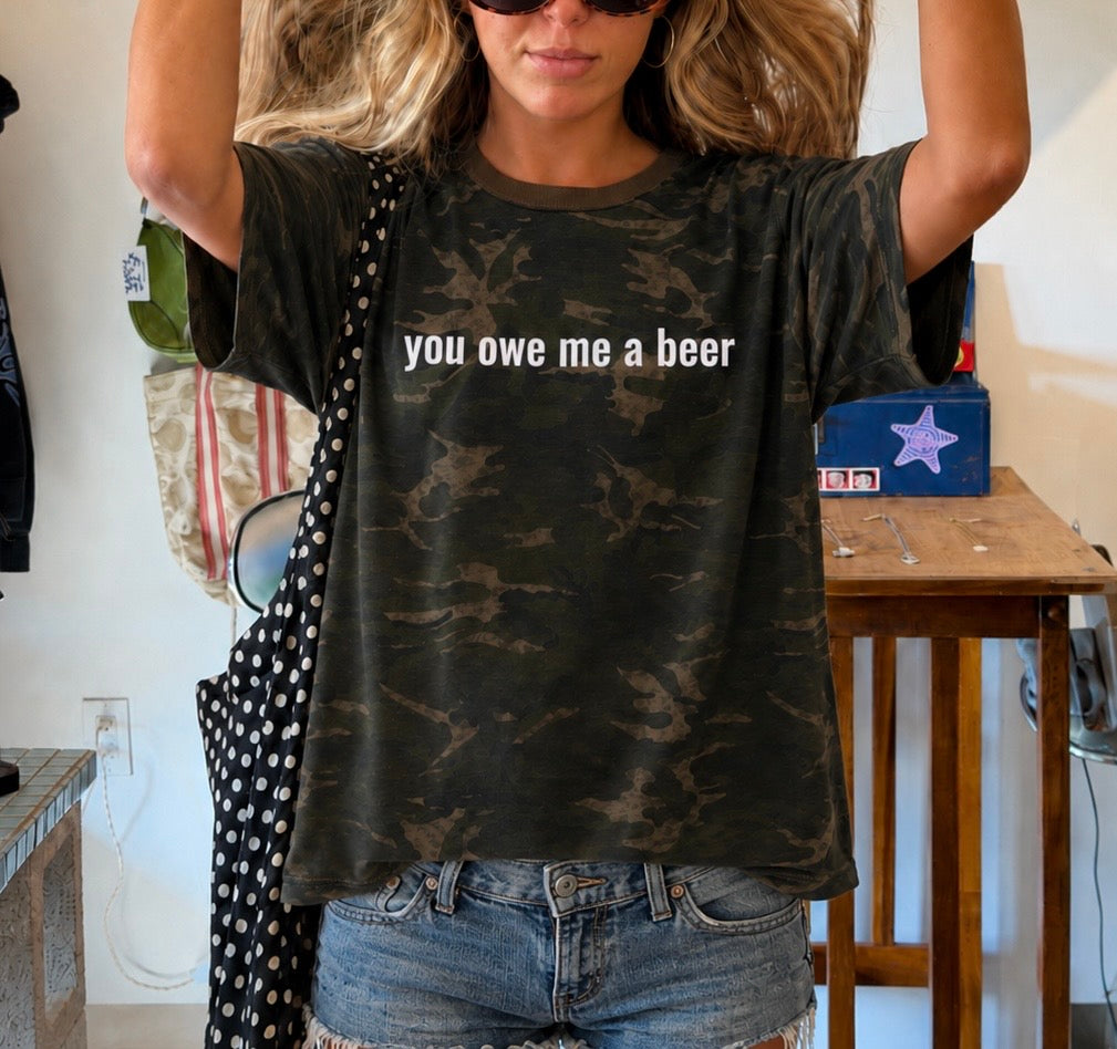 You Owe Me a Beer Camo Boxy Tee